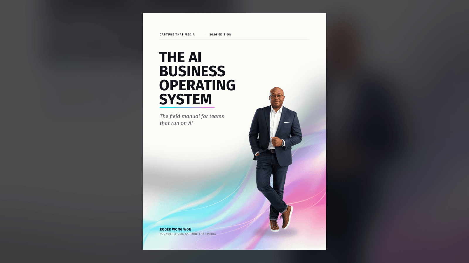 The AI Business Operating System: The Field Manual for Teams That Run on AI